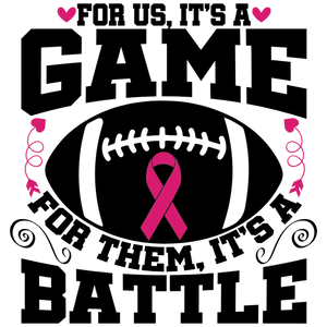 For Us It's A Game For Them It's A Battle Football Breast Cancer Awareness Support Shirt