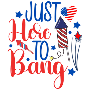 Just Here to Bang
