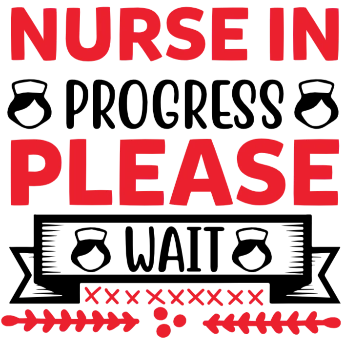 Nurse in Progress: Wait Your Turn