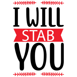 I Will Stab You T Shirt
