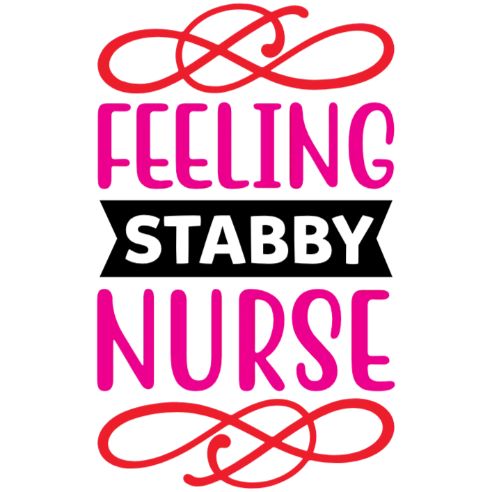 Feeling Stabby Nurse
