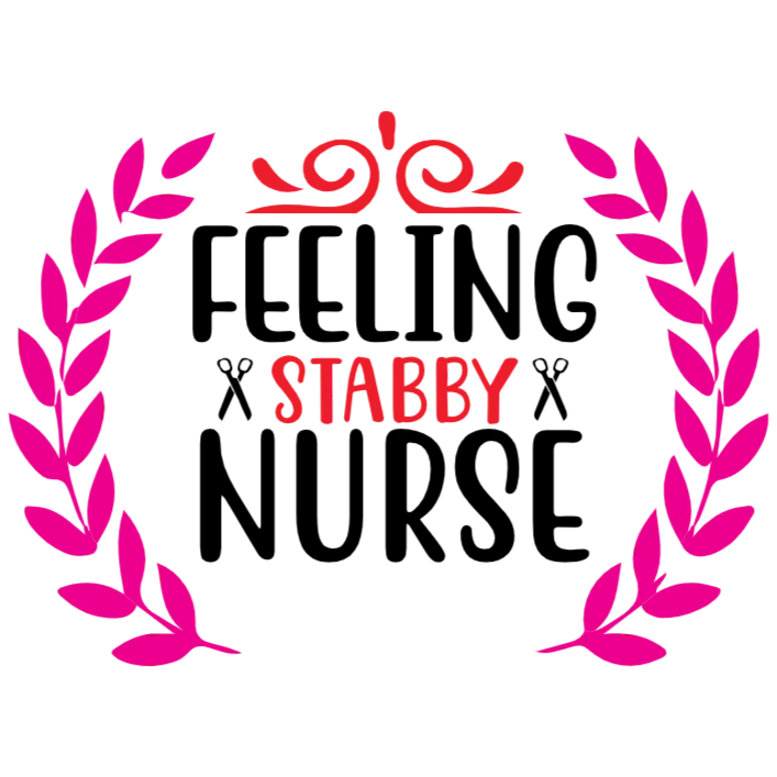Feeling Stabby Nurse
