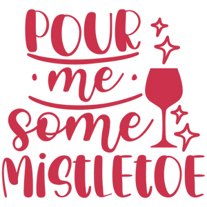 Pour Me Some Mistletoe Wine