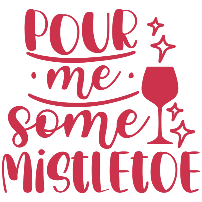 Pour Me Some Mistletoe Wine