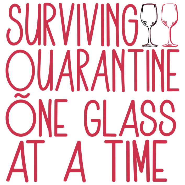 Surviving Quarantine One Glass at a Time