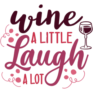 Wine a Little Laugh a Lot Wine Glass Design