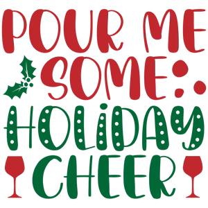 Pour Me Some Holiday Cheer Wine Glass T-Shirt
