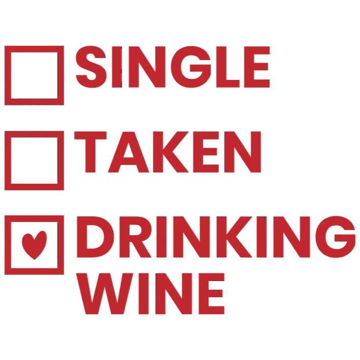 Single and Drinking Wine T-Shirt