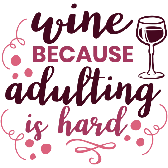 Wine Because Adulting is Hard