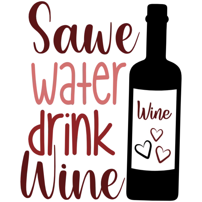 Save Water Drink Wine