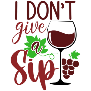 I Don't Give a Sip Wine Glass