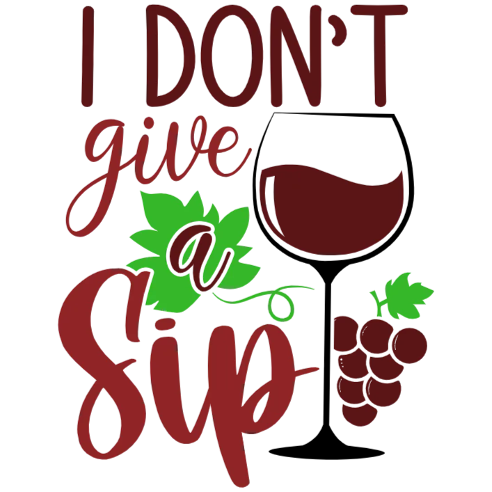 I Don't Give a Sip Wine Glass