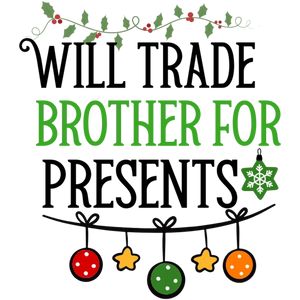 Will Trade Brother for Presents