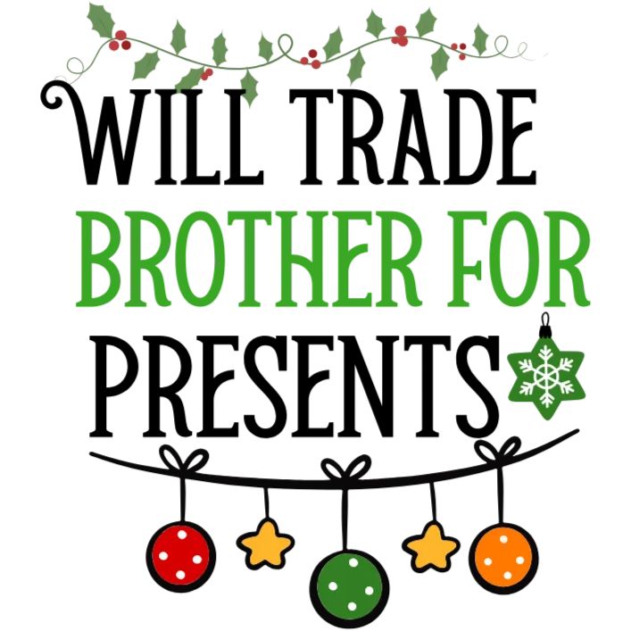 Will Trade Brother for Presents
