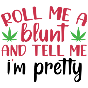 Roll Me A Blunt And Tell Me I'm Pretty