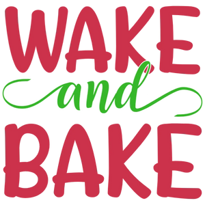 Wake and Bake