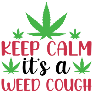Keep Calm It's a Weed Cough