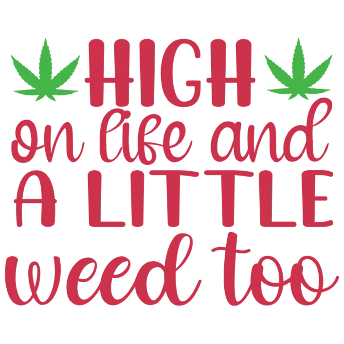 High on Life and a Little Weed Too