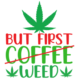 But First Weed Tumbler Wrap