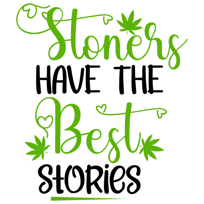 Stoners Have The Best Stories