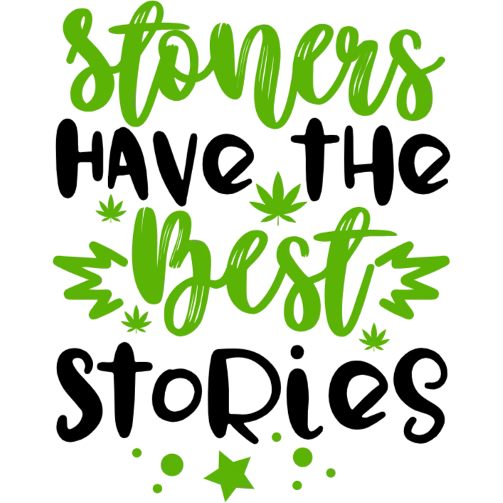 Stoners have the best stories