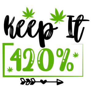 Keep It 420% High