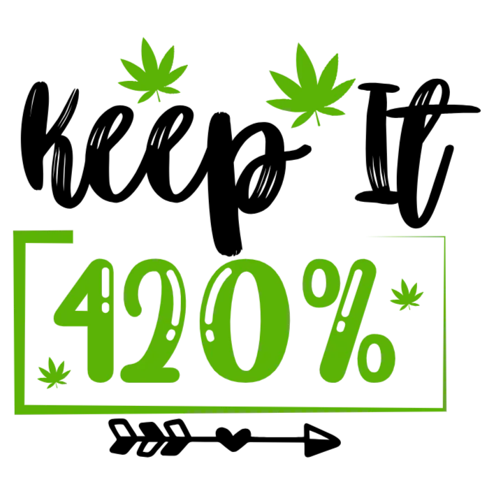 Keep It 420% High