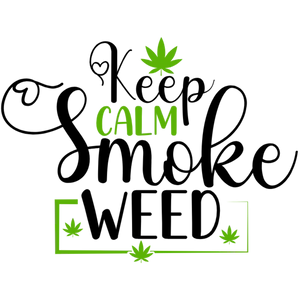 Keep Calm Smoke Weed
