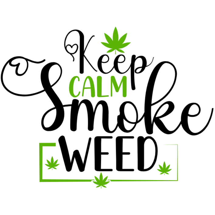 Keep Calm Smoke Weed