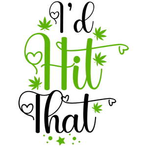I'd Hit That Cannabis Leaf Design