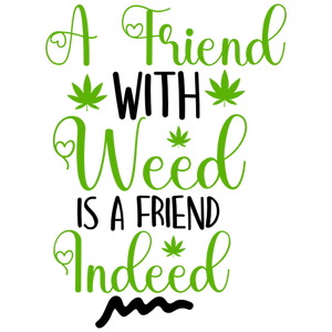 A Friend With Weed Is A Friend Indeed