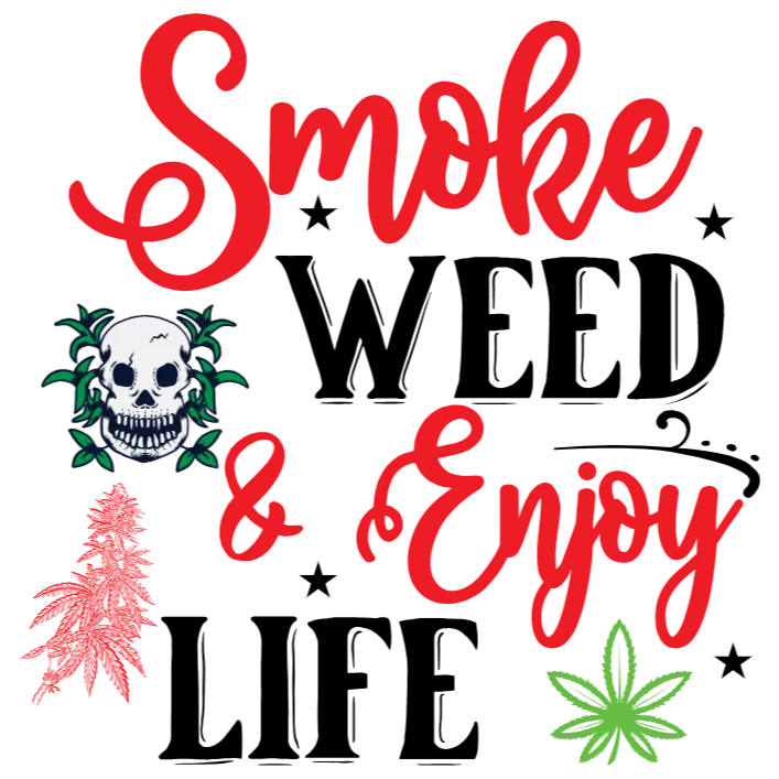 Smoke Weed and Enjoy Life