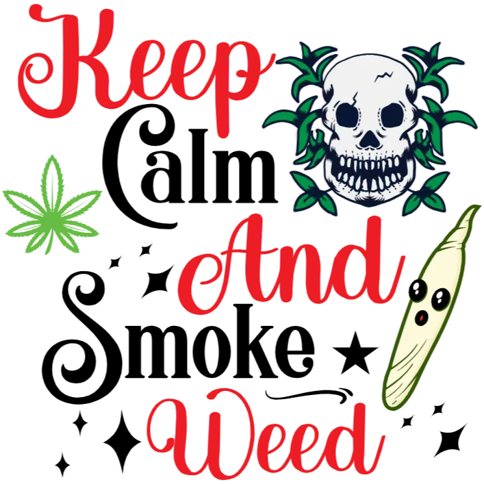 Keep Calm and Smoke Weed