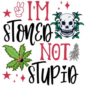 I'm Stoned Not Stupid