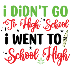 I Didn't Go to High School T-Shirt