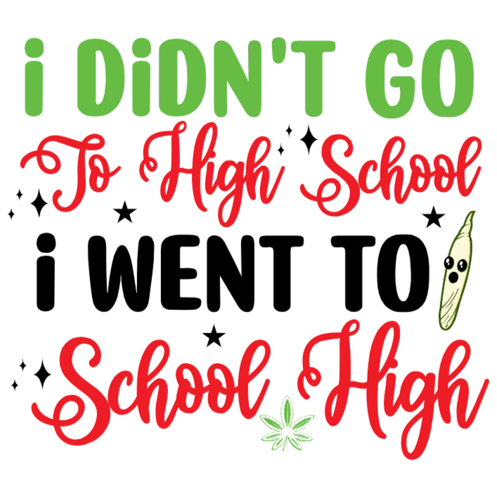 I Didn't Go to High School T-Shirt