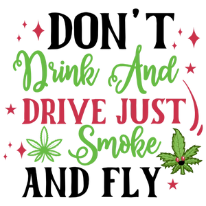Don't Drink and Drive Just Smoke and Fly