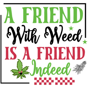 A Friend with Weed is a Friend Indeed