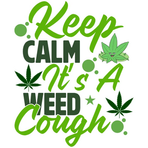 Keep Calm It's a Weed Cough