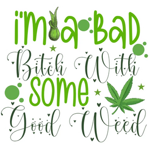 I'm a Bad Bitch With Some Good Weed