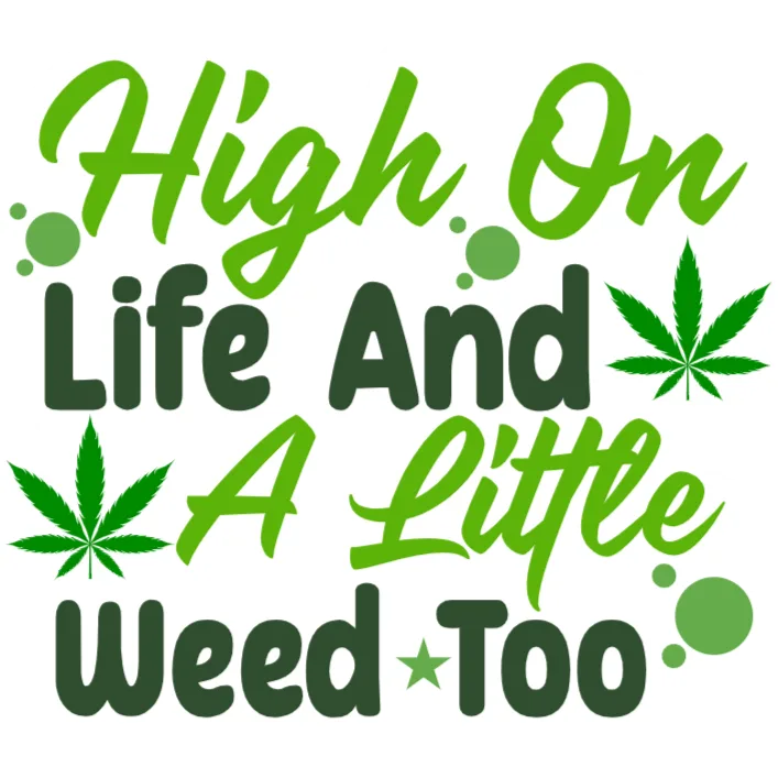 High on Life and a Little Weed Too