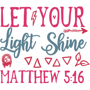 Let Your Light Shine Matthew 5:16 Bible Verse PNG DTF Transfer