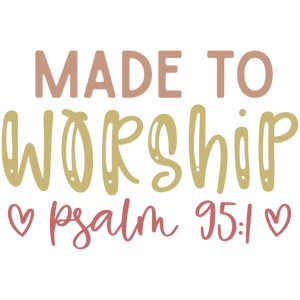 Made to Worship: Psalm 95:1 Heartfelt Design