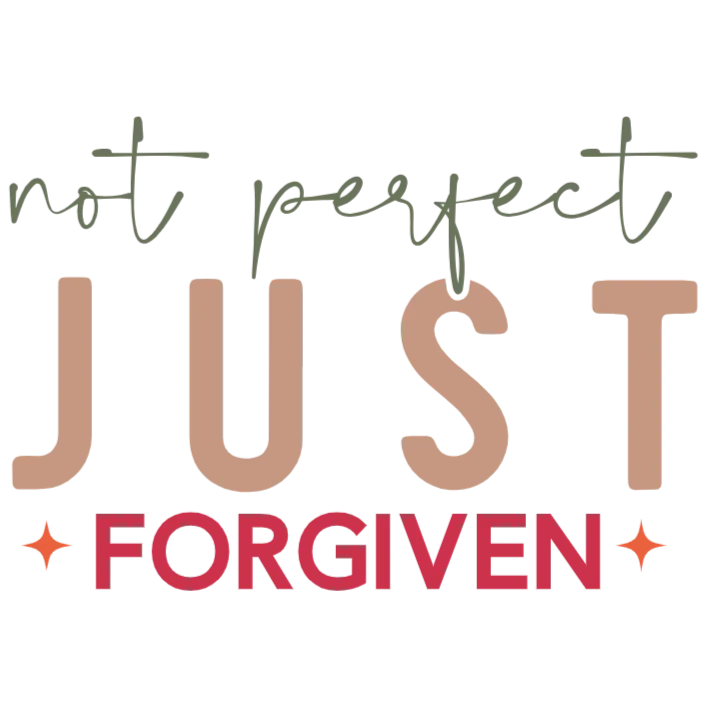Not Perfect Just Forgiven