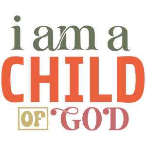 I Am a Child of God Graphic
