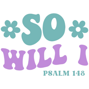 So Will I