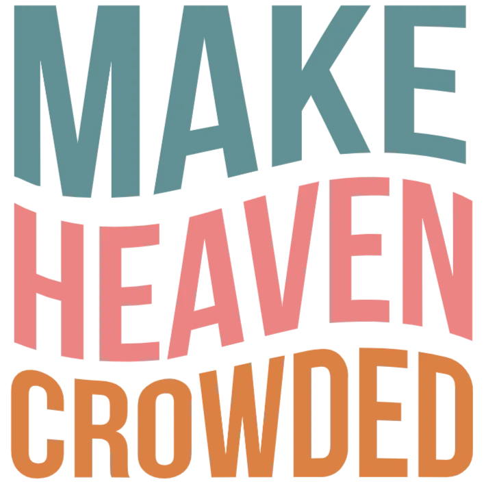 Make Heaven Crowded