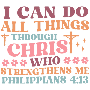 I Can Do All Things Through Christ Who Strengthens Me DTF Transfer