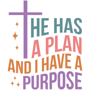 He Has a Plan and I Have a Purpose