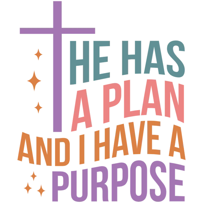 He Has a Plan and I Have a Purpose